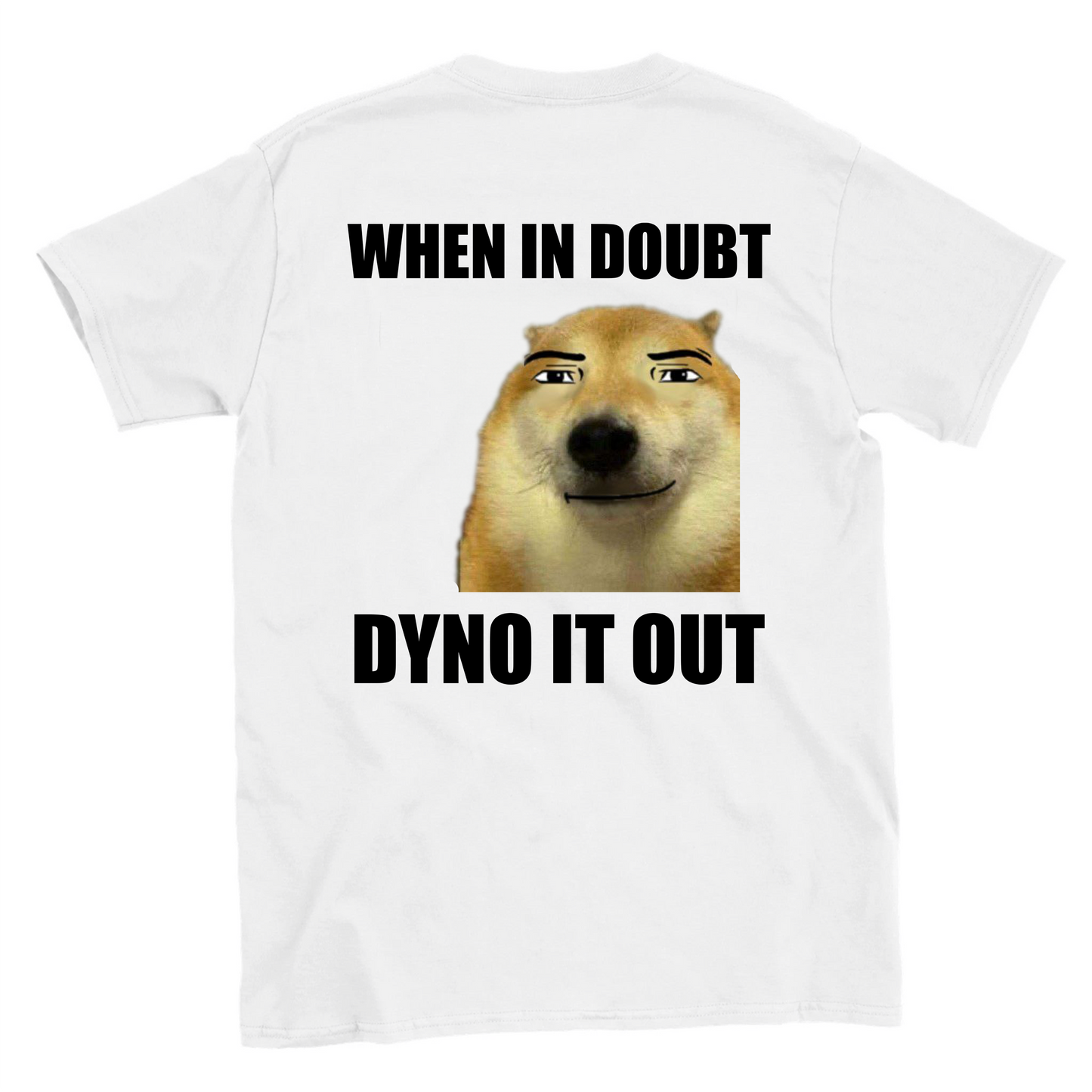 when in doubt dyno it out T-shirt backside